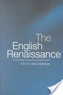 La Renaissance anglaise : Une anthologie de sources et de documents - The English Renaissance: An Anthology of Sources and Documents