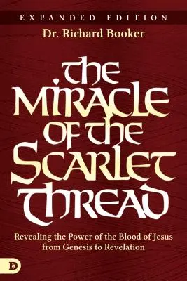 Le miracle du fil écarlate, édition augmentée : Révéler la puissance du sang de Jésus de la Genèse à l'Apocalypse - The Miracle of the Scarlet Thread Expanded Edition: Revealing the Power of the Blood of Jesus from Genesis to Revelation