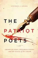 Les poètes patriotes : Odes américaines, poèmes du progrès et état de l'Union - The Patriot Poets: American Odes, Progress Poems, and the State of the Union
