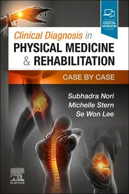 Diagnostic clinique en médecine physique et réadaptation : Cas par cas - Clinical Diagnosis in Physical Medicine & Rehabilitation: Case by Case