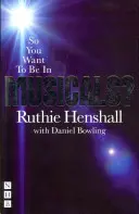 Vous voulez jouer dans des comédies musicales&nbsp;? - So You Want to Be in Musicals?