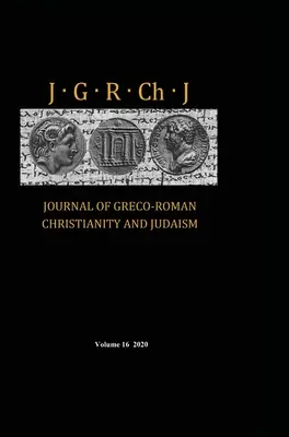 Journal du christianisme et du judaïsme gréco-romains, volume 16 - Journal of Greco-Roman Christianity and Judaism, Volume 16