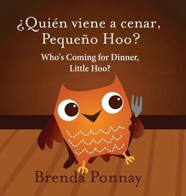 Qui vient dîner, petit Hoo ? / quin Viene a Cenar, Pequeo Hoo ? - Who's Coming for Dinner, Little Hoo? / quin Viene a Cenar, Pequeo Hoo?