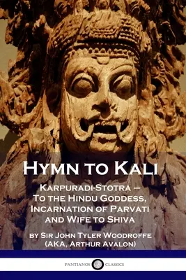 Hymne à Kali : Karpuradi-Stotra - A la déesse hindoue, incarnation de Parvati et épouse de Shiva - Hymn to Kali: Karpuradi-Stotra - To the Hindu Goddess, Incarnation of Parvati and Wife to Shiva