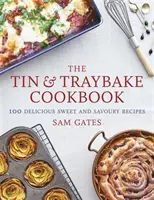 Le livre de cuisine Tin & Traybake : 100 délicieuses recettes sucrées et salées - The Tin & Traybake Cookbook: 100 Delicious Sweet and Savoury Recipes