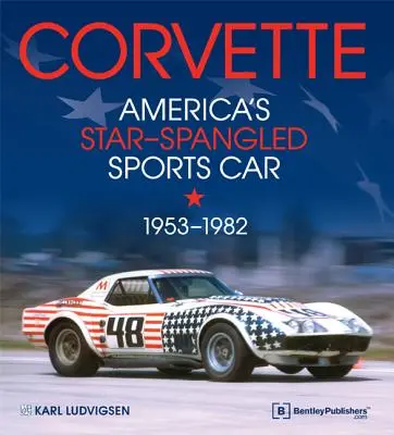 Corvette - La voiture de sport étoilée de l'Amérique 1953-1982 - Corvette - America's Star-Spangled Sports Car 1953-1982