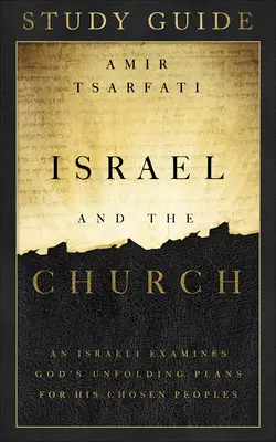 Guide d'étude sur Israël et l'Église : Un Israélien examine les plans de Dieu pour les peuples qu'il a choisis - Israel and the Church Study Guide: An Israeli Examines God's Unfolding Plans for His Chosen Peoples