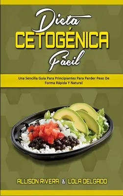 Dieta Cetognica Fcil : Una Sencilla Gua Para Principiantes Para Perder Peso De Forma Rpida Y Natural (Keto Diet Made Easy) (Version espagnole) - Dieta Cetognica Fcil: Una Sencilla Gua Para Principiantes Para Perder Peso De Forma Rpida Y Natural (Keto Diet Made Easy) (Spanish Version