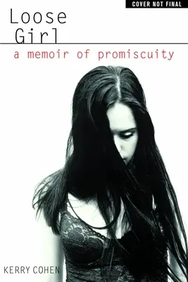 Loose Girl : Une mémoire de la promiscuité - Loose Girl: A Memoir of Promiscuity