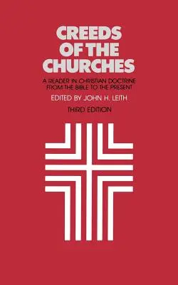 Les credo des Églises, troisième édition : Une lecture de la doctrine chrétienne de la Bible à nos jours - Creeds of the Churches, Third Edition: A Reader in Christian Doctrine from the Bible to the Present