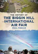 L'histoire de la foire aérienne internationale de Biggin Hill - The History of the Biggin Hill International Air Fair