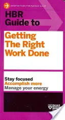 HBR Guide to Getting the Right Work Done (HBR Guide Series) (en anglais) - HBR Guide to Getting the Right Work Done (HBR Guide Series)