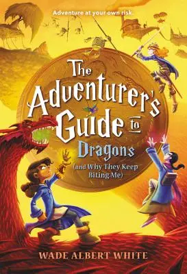 Le guide de l'aventurier sur les dragons (et pourquoi ils continuent à me mordre) - The Adventurer's Guide to Dragons (and Why They Keep Biting Me)