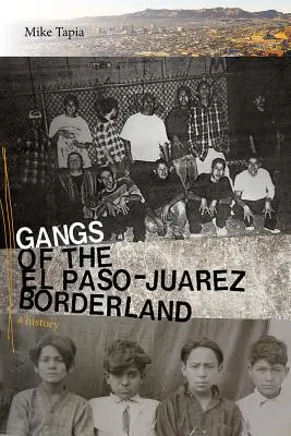 Les gangs de la frontière El Paso-Jurez : Une histoire - Gangs of the El Paso-Jurez Borderland: A History