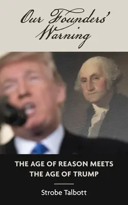 L'avertissement de nos fondateurs : L'âge de la raison rencontre l'âge de Trump - Our Founders' Warning: The Age of Reason Meets the Age of Trump