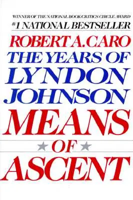 Les moyens de l'ascension : Les années de Lyndon Johnson II - Means of Ascent: The Years of Lyndon Johnson II