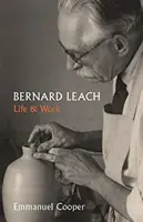 Bernard Leach : La vie et l'œuvre - Bernard Leach: Life and Work