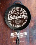 Pickles, Pigs & Whiskey : Recettes de mes trois groupes alimentaires préférés (et plus encore) - Pickles, Pigs & Whiskey: Recipes from My Three Favorite Food Groups (and Then Some)