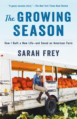 La saison des cultures : comment j'ai construit une nouvelle vie et sauvé une ferme américaine - The Growing Season: How I Built a New Life--And Saved an American Farm