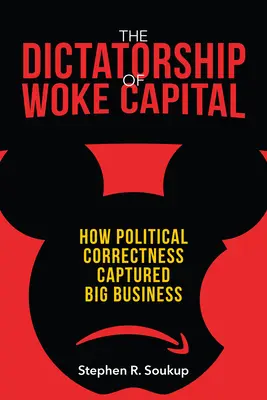 La dictature du capital branché : Comment le politiquement correct s'est emparé des grandes entreprises - The Dictatorship of Woke Capital: How Political Correctness Captured Big Business