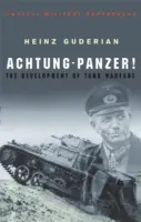 Achtung-Panzer ! Le développement de la guerre des chars - Achtung-Panzer!: The Development of Tank Warfare