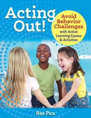 Acting Out ! Éviter les problèmes de comportement grâce à des jeux et des activités d'apprentissage actif - Acting Out!: Avoid Behavior Challenges with Active Learning Games and Activities