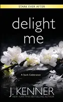 Délicatesse : Une collection et une histoire de Stark Ever After - Delight Me: A Stark Ever After Collection and Story