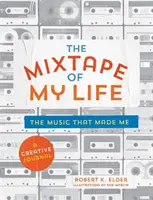 La mixtape de ma vie : Un mémoire musical à faire soi-même - The Mixtape of My Life: A Do-It-Yourself Music Memoir