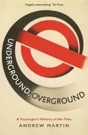 Underground, Overground - L'histoire du métro racontée par un passager - Underground, Overground - A Passenger's History of the Tube