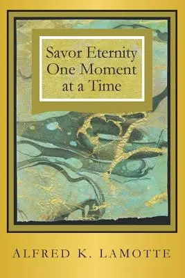 Savourer l'éternité - Savor Eternity