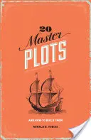 20 intrigues maîtresses : Et comment les construire - 20 Master Plots: And How to Build Them