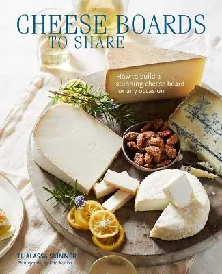 Cheese Boards to Share : Comment créer un superbe plateau de fromage pour toutes les occasions - Cheese Boards to Share: How to Create a Stunning Cheese Board for Any Occasion