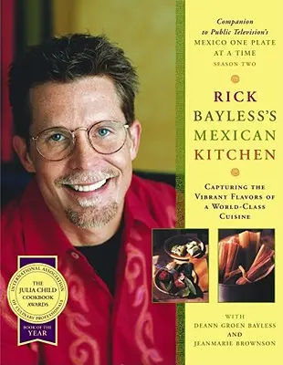 La cuisine mexicaine de Rick Bayless : Capturer les saveurs vibrantes d'une cuisine de classe mondiale - Rick Bayless's Mexican Kitchen: Capturing the Vibrant Flavors of a World-Class Cuisine