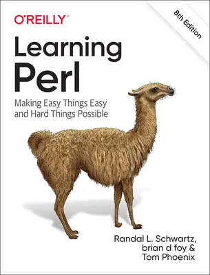 Apprendre Perl : Rendre les choses faciles faciles et les choses difficiles possibles - Learning Perl: Making Easy Things Easy and Hard Things Possible