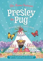 Presley the Pug Relaxation Activity Book : Une histoire thérapeutique avec des activités créatives pour aider les enfants âgés de 5 à 10 ans à réguler leurs émotions et à se détendre. - Presley the Pug Relaxation Activity Book: A Therapeutic Story with Creative Activities to Help Children Aged 5-10 to Regulate Their Emotions and to Fi