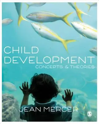 Le développement de l'enfant : Concepts et théories - Child Development: Concepts and Theories