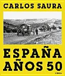 Carlos Saura : Espaa Aos 50 - Carlos Saura: Espaa Aos 50
