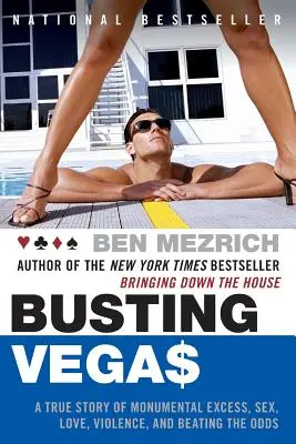 Busting Vegas : Une histoire vraie d'excès monumentaux, de sexe, d'amour, de violence et de dépassement de soi - Busting Vegas: A True Story of Monumental Excess, Sex, Love, Violence, and Beating the Odds