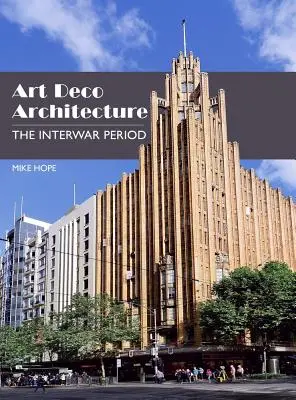 L'architecture Art déco : L'entre-deux-guerres - Art Deco Architecture: The Interwar Period