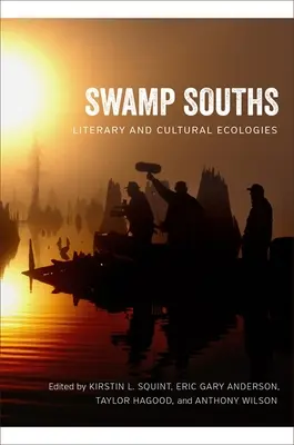 Les Suds marécageux : Écologies littéraires et culturelles - Swamp Souths: Literary and Cultural Ecologies