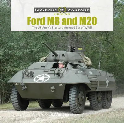 Ford M8 et M20 : le véhicule blindé standard de l'armée américaine pendant la Seconde Guerre mondiale - Ford M8 and M20: The Us Army's Standard Armored Car of WWII