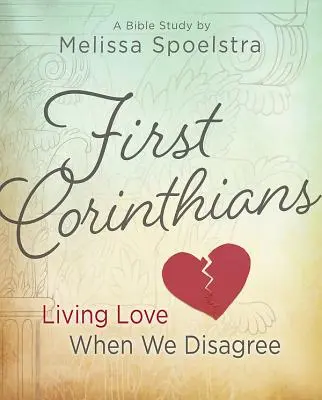 Premiers Corinthiens - Etude biblique des femmes : Vivre l'amour quand on n'est pas d'accord - First Corinthians - Women's Bible Study: Living Love When We Disagree