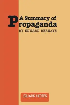 Résumé de Propaganda par Edward Bernays - A Summary of Propaganda by Edward Bernays