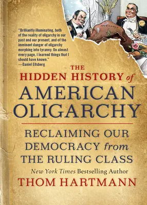 L'histoire cachée de l'oligarchie américaine : La reconquête de notre démocratie par la classe dirigeante - The Hidden History of American Oligarchy: Reclaiming Our Democracy from the Ruling Class