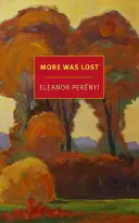 More Was Lost : A Memoir - More Was Lost: A Memoir