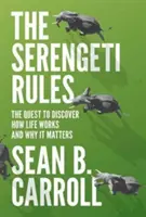 Les règles du Serengeti : La quête de la découverte du fonctionnement de la vie et de son importance - avec une nouvelle séance de questions-réponses avec l'auteur - The Serengeti Rules: The Quest to Discover How Life Works and Why It Matters - With a New Q&A with the Author