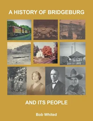 Une histoire de Bridgeburg et de ses habitants - A History of Bridgeburg and its People