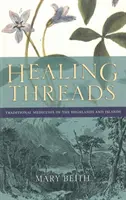 Les fils de la guérison : Les médecines traditionnelles des Highlands et des îles - Healing Threads: Traditional Medicines of the Highlands and Islands