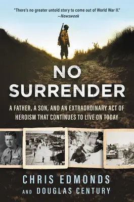 No Surrender : Un père, un fils et un acte d'héroïsme extraordinaire qui continue à vivre aujourd'hui - No Surrender: A Father, a Son, and an Extraordinary Act of Heroism That Continues to Live on Today