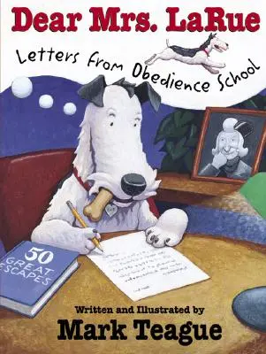 Chère Madame Larue : Lettres de l'école d'obéissance - Dear Mrs. Larue: Letters from Obedience School